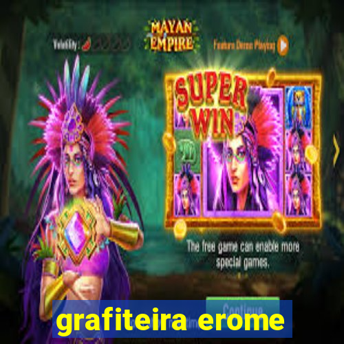 grafiteira erome